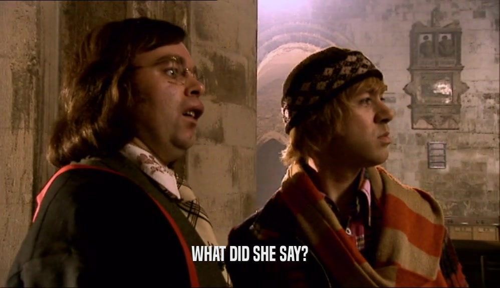 WHAT DID SHE SAY?  