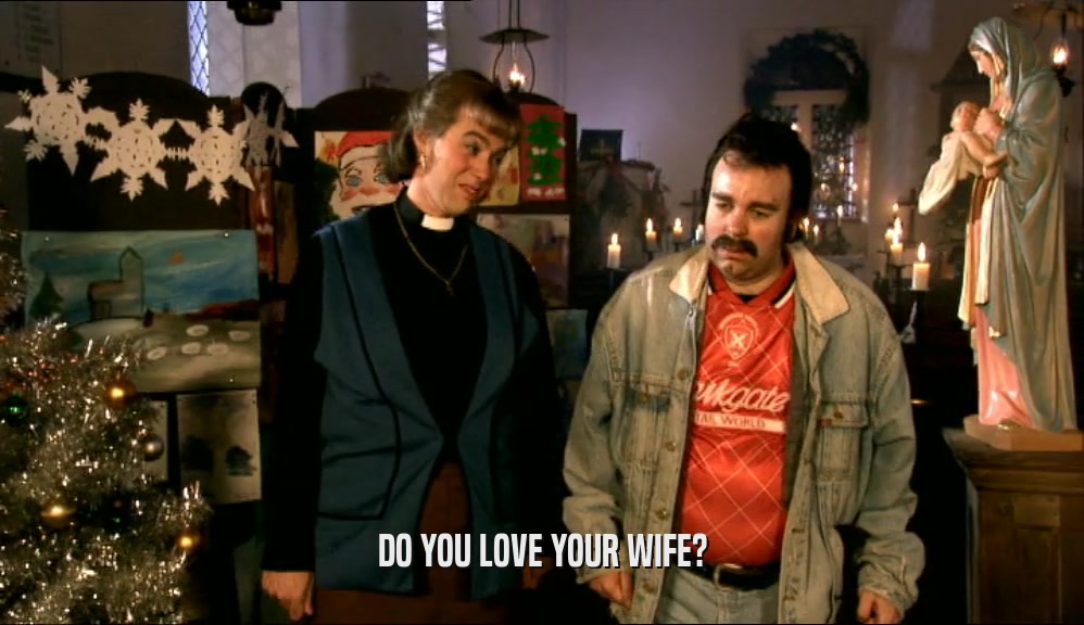 DO YOU LOVE YOUR WIFE?  