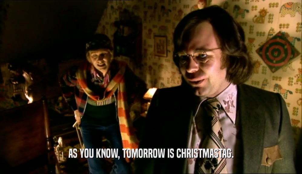 AS YOU KNOW, TOMORROW IS CHRISTMASTAG.  