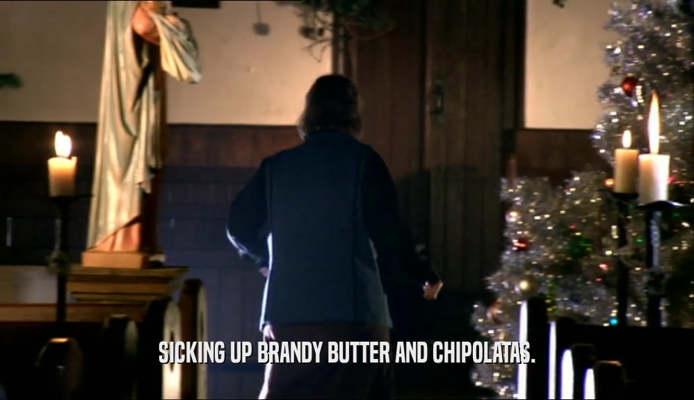 SICKING UP BRANDY BUTTER AND CHIPOLATAS.  