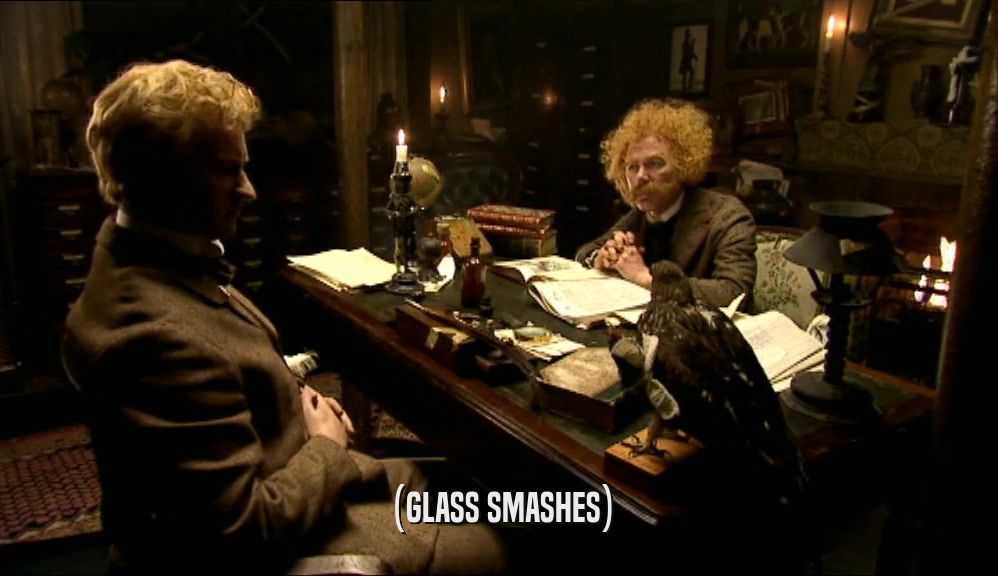 (GLASS SMASHES)  