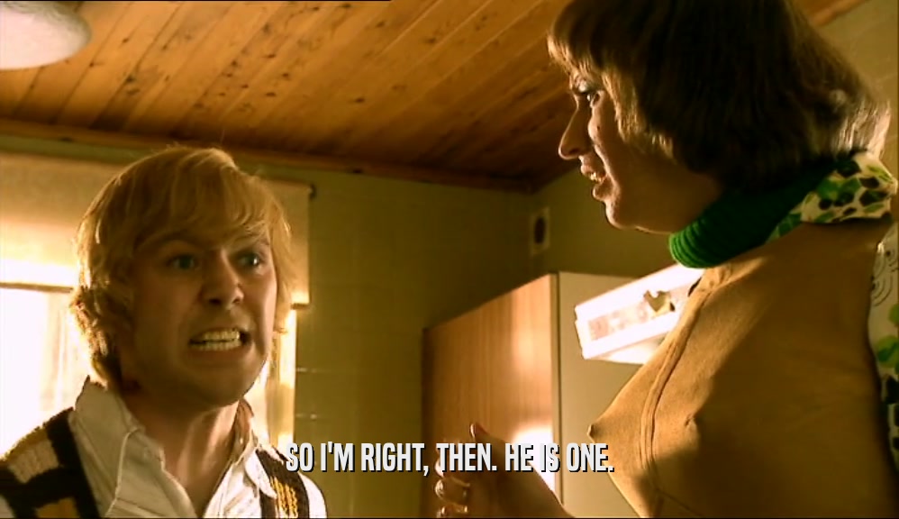 SO I'M RIGHT, THEN. HE IS ONE.  
