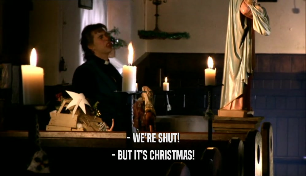 - WE'RE SHUT! - BUT IT'S CHRISTMAS! 