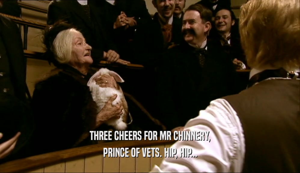 THREE CHEERS FOR MR CHINNERY, PRINCE OF VETS. HIP, HIP... 