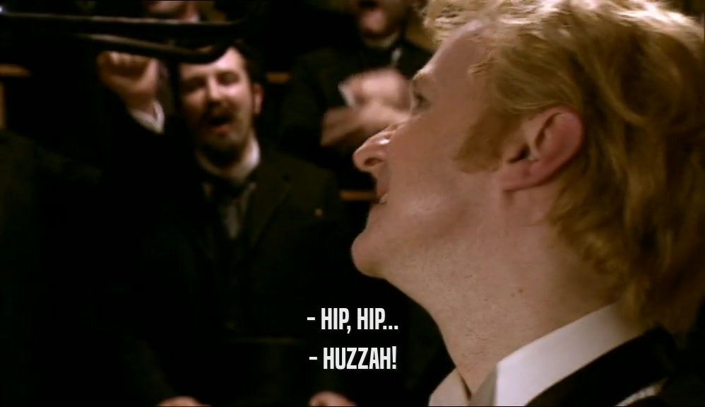 - HIP, HIP... - HUZZAH! 