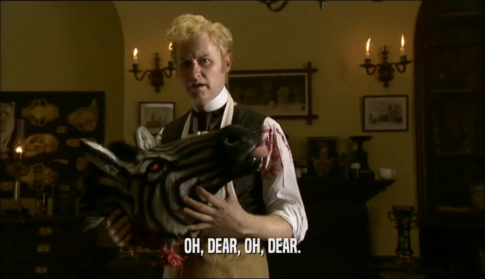 OH, DEAR, OH, DEAR.  