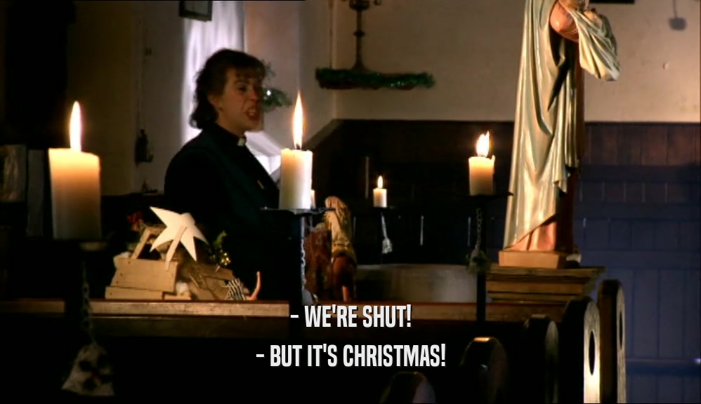 - WE'RE SHUT! - BUT IT'S CHRISTMAS! 