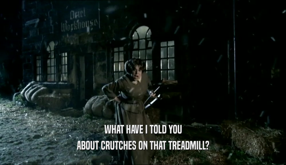WHAT HAVE I TOLD YOU ABOUT CRUTCHES ON THAT TREADMILL? 