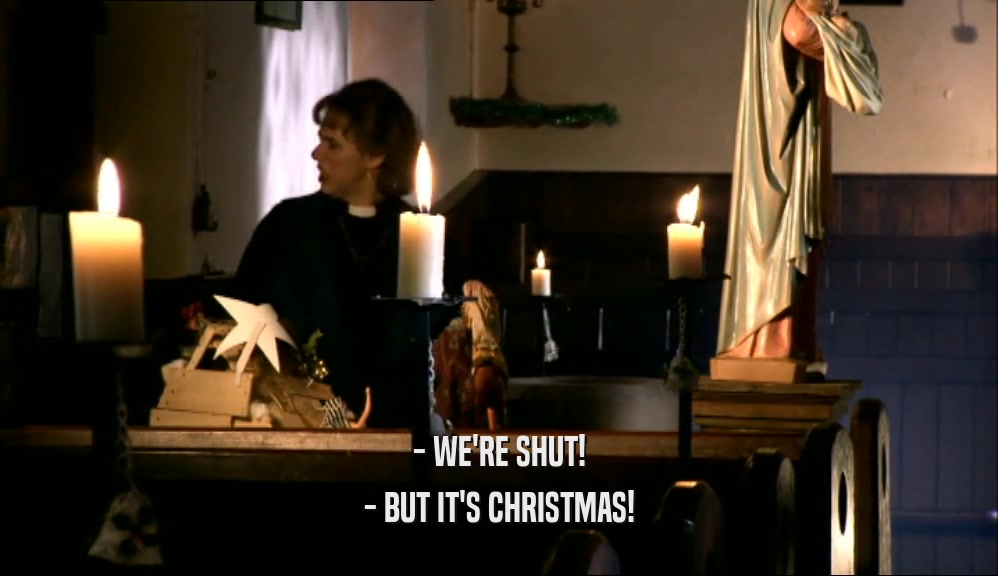 - WE'RE SHUT! - BUT IT'S CHRISTMAS! 