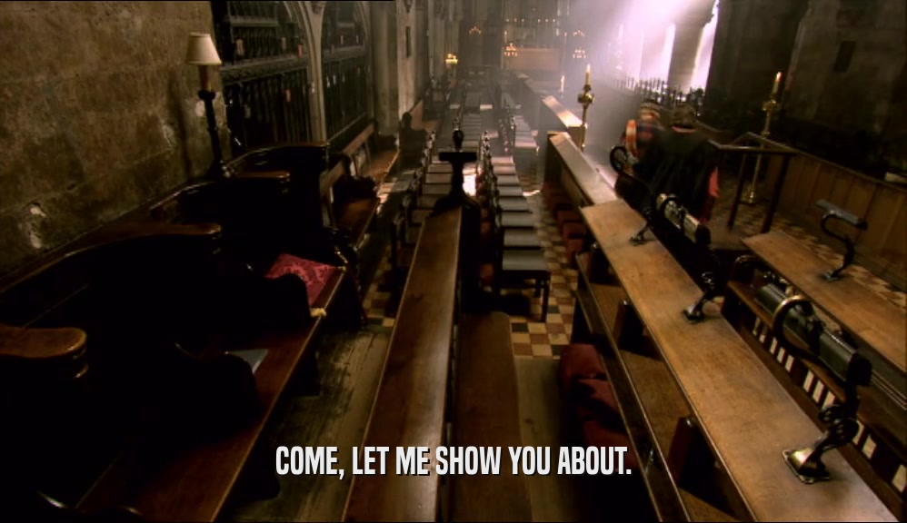 COME, LET ME SHOW YOU ABOUT.  