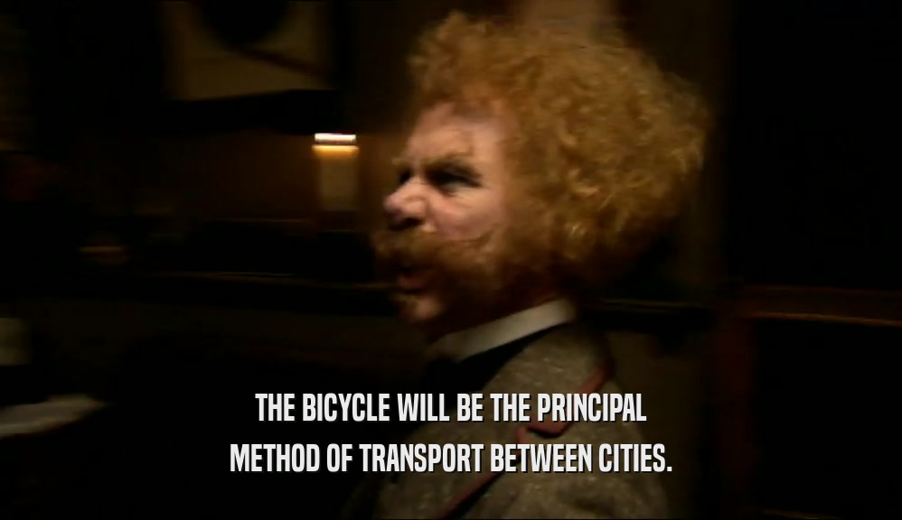 THE BICYCLE WILL BE THE PRINCIPAL METHOD OF TRANSPORT BETWEEN CITIES. 
