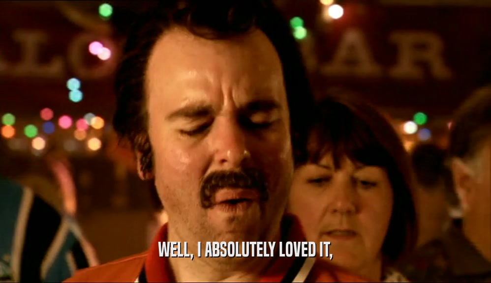 WELL, I ABSOLUTELY LOVED IT,  