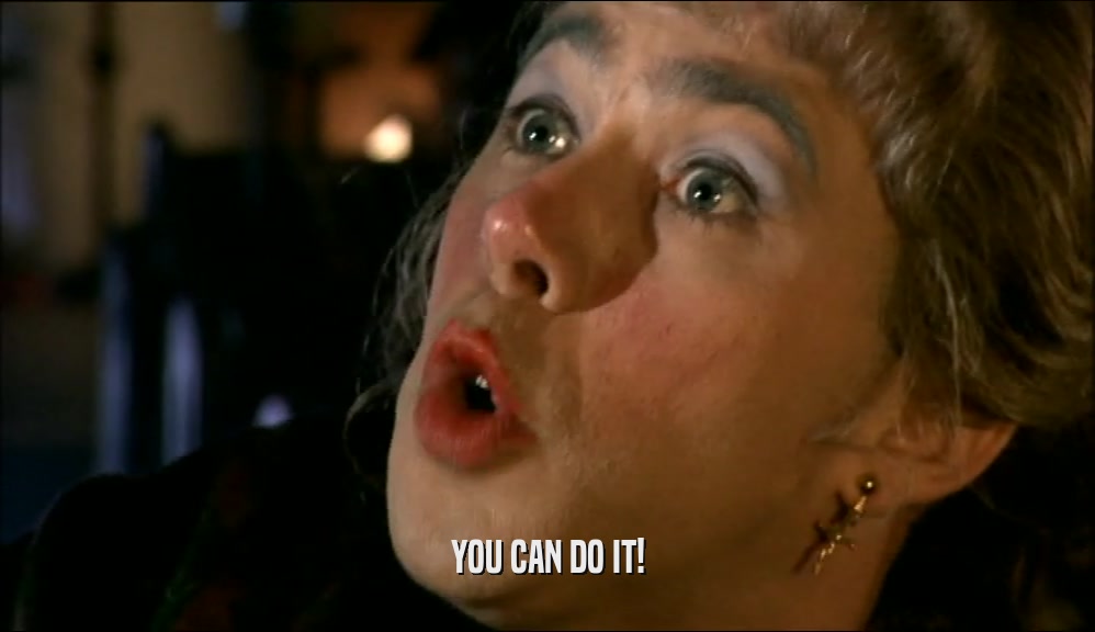 YOU CAN DO IT!  