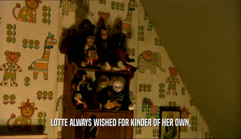 LOTTE ALWAYS WISHED FOR KINDER OF HER OWN,  