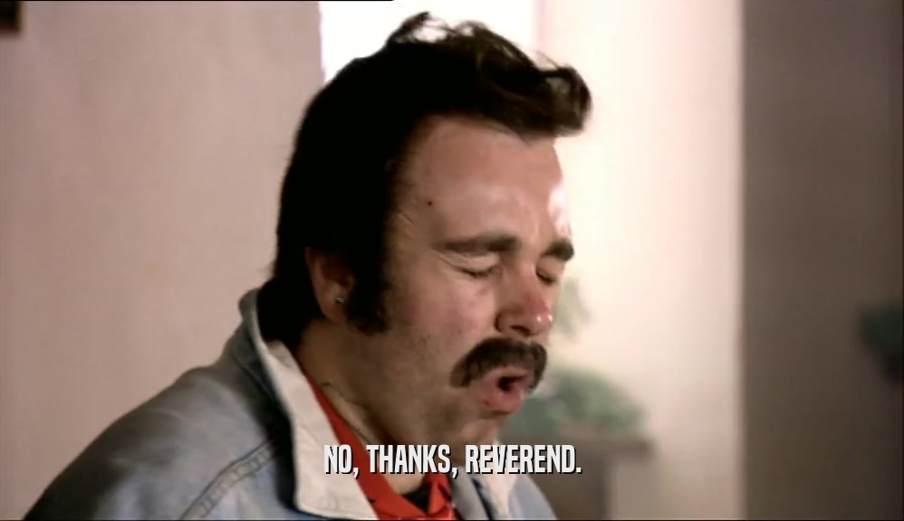NO, THANKS, REVEREND.  
