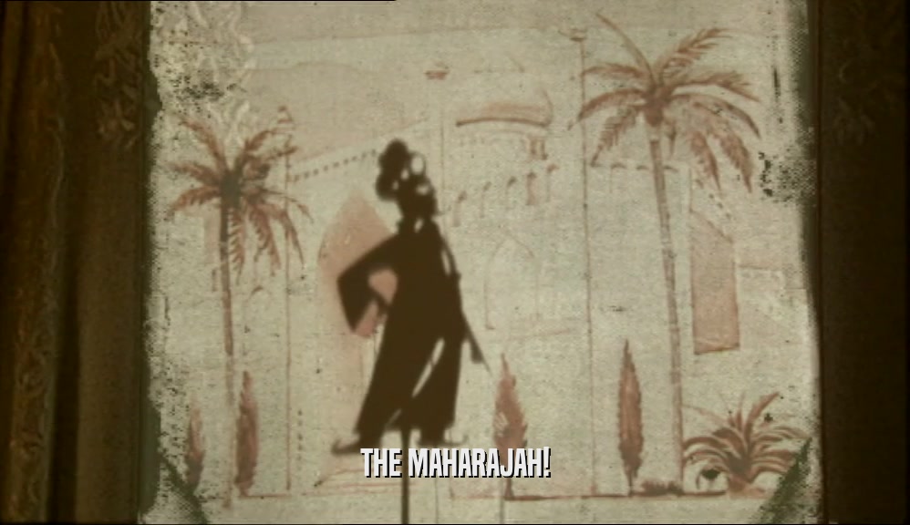 THE MAHARAJAH!  