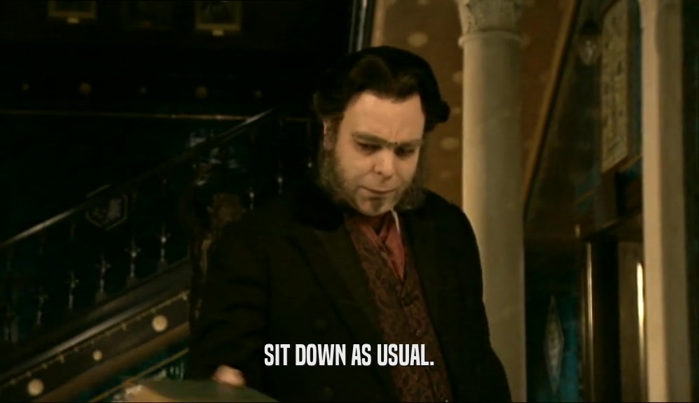 SIT DOWN AS USUAL.  