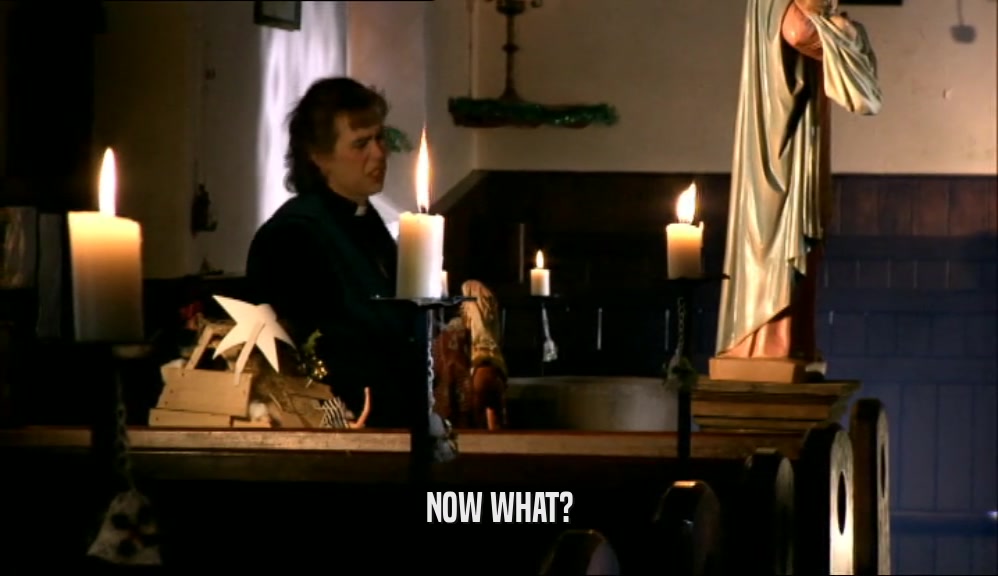 NOW WHAT?  