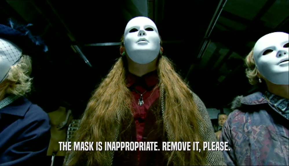 THE MASK IS INAPPROPRIATE. REMOVE IT, PLEASE.
  