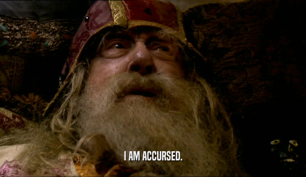 I AM ACCURSED.  