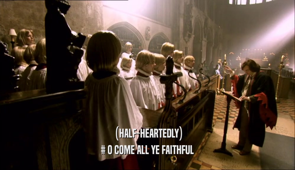 (HALF-HEARTEDLY) # O COME ALL YE FAITHFUL 