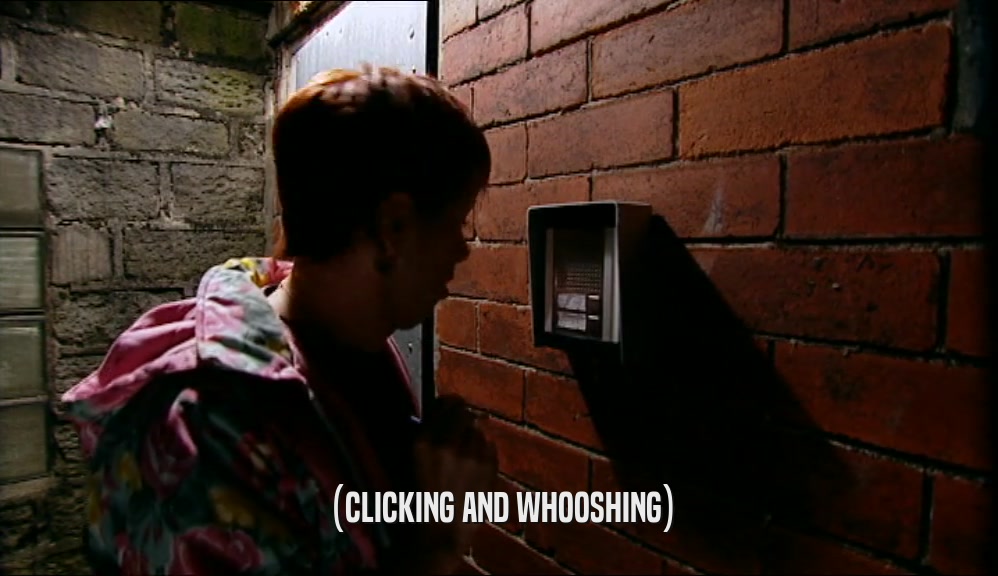 (CLICKING AND WHOOSHING)  