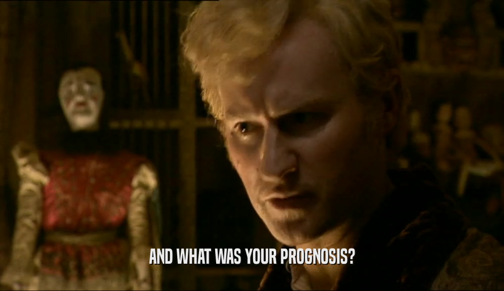 AND WHAT WAS YOUR PROGNOSIS?  
