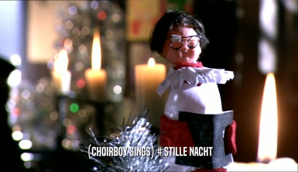 (CHOIRBOY SINGS) # STILLE NACHT  