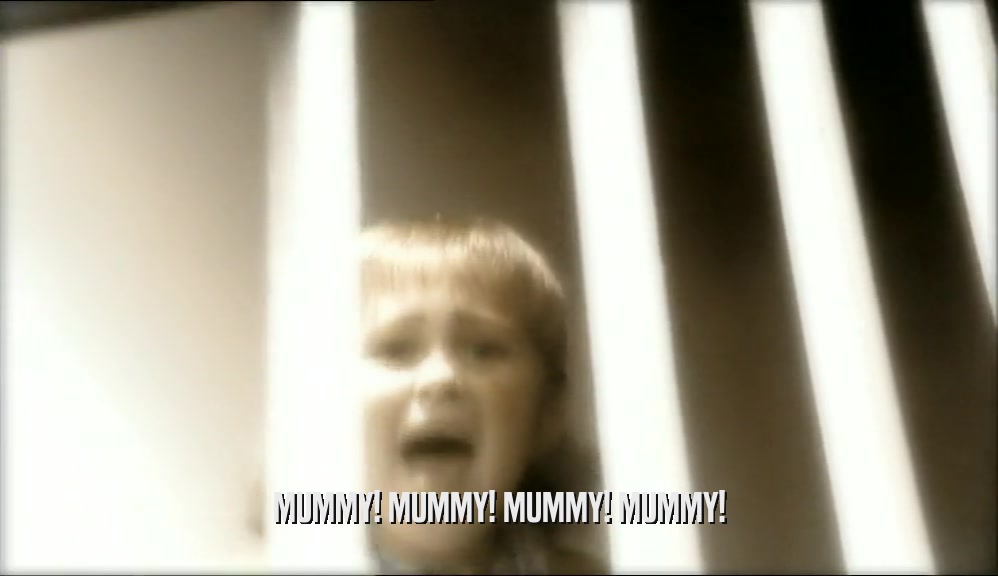 MUMMY! MUMMY! MUMMY! MUMMY!  