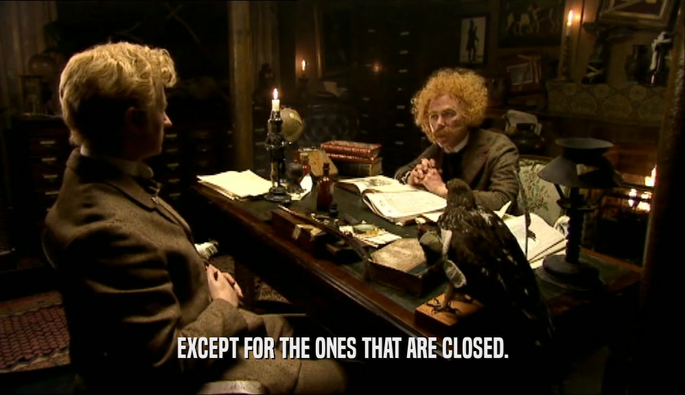 EXCEPT FOR THE ONES THAT ARE CLOSED.  