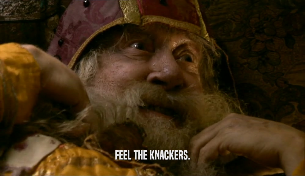FEEL THE KNACKERS.  