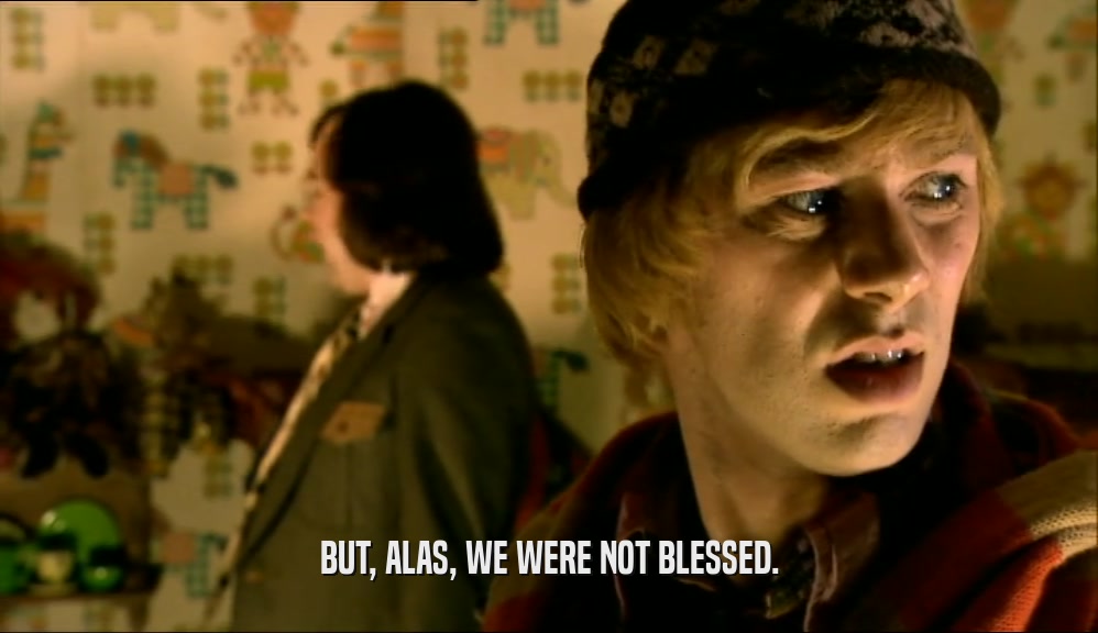 BUT, ALAS, WE WERE NOT BLESSED.  