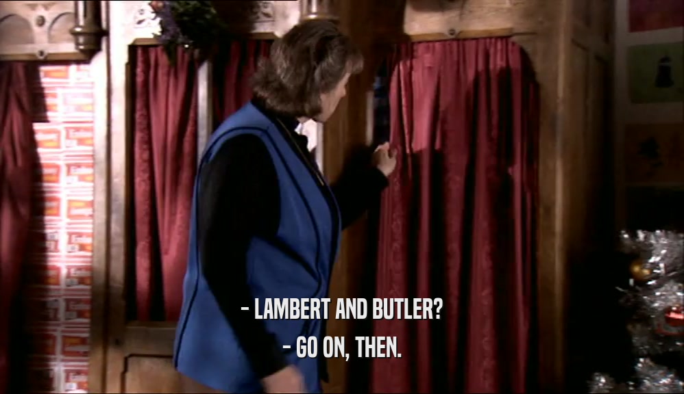 - LAMBERT AND BUTLER? - GO ON, THEN. 