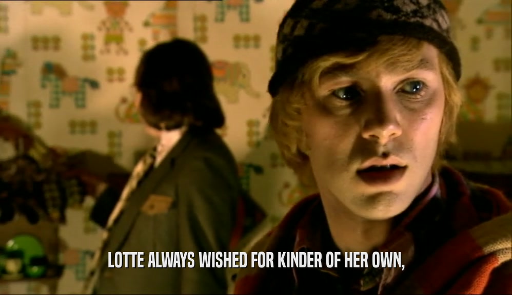 LOTTE ALWAYS WISHED FOR KINDER OF HER OWN,  