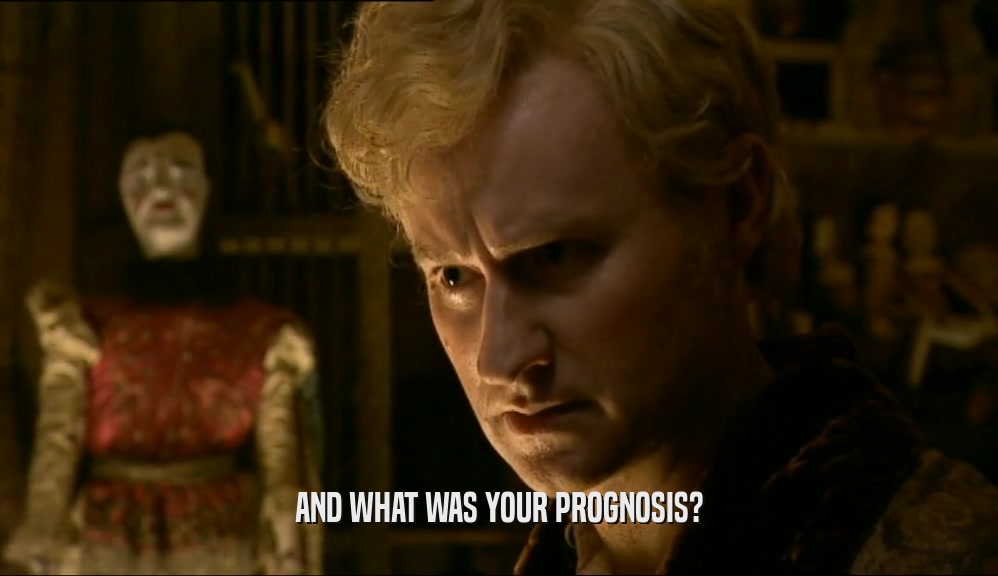 AND WHAT WAS YOUR PROGNOSIS?  