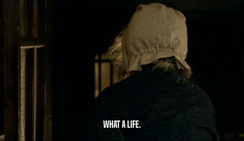 WHAT A LIFE.  