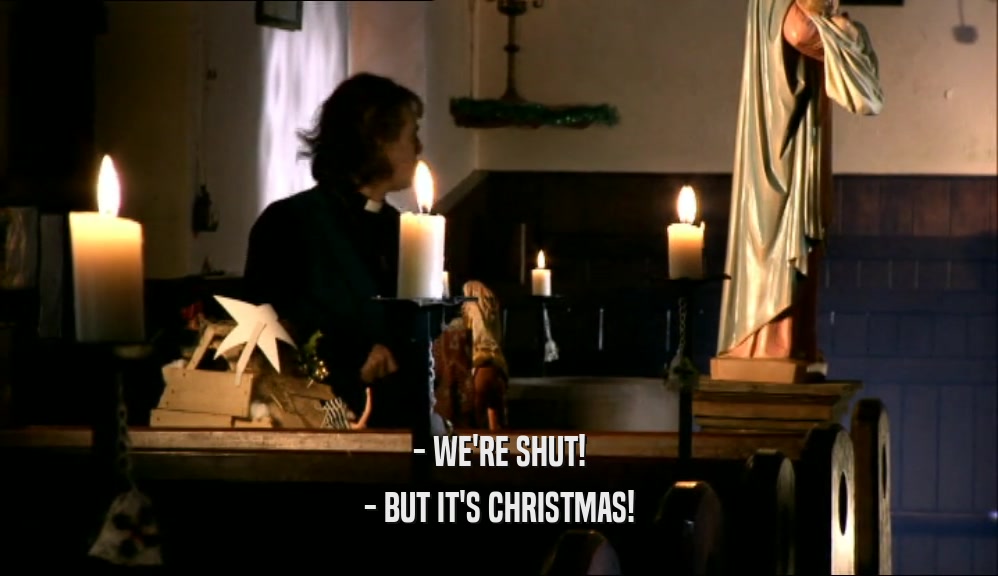 - WE'RE SHUT! - BUT IT'S CHRISTMAS! 