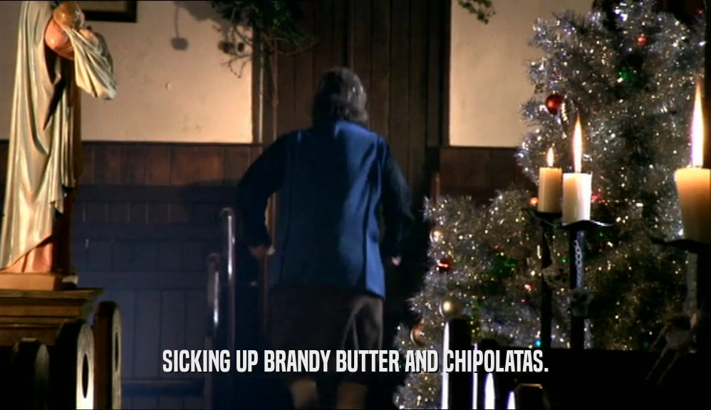 SICKING UP BRANDY BUTTER AND CHIPOLATAS.  