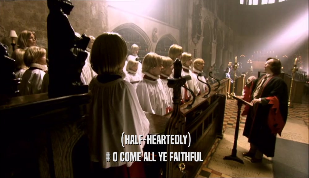 (HALF-HEARTEDLY) # O COME ALL YE FAITHFUL 