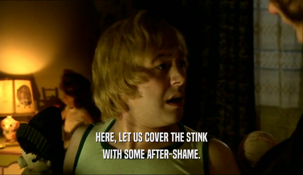 HERE, LET US COVER THE STINK WITH SOME AFTER-SHAME. 
