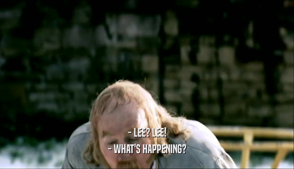 - LEE? LEE! - WHAT'S HAPPENING? 