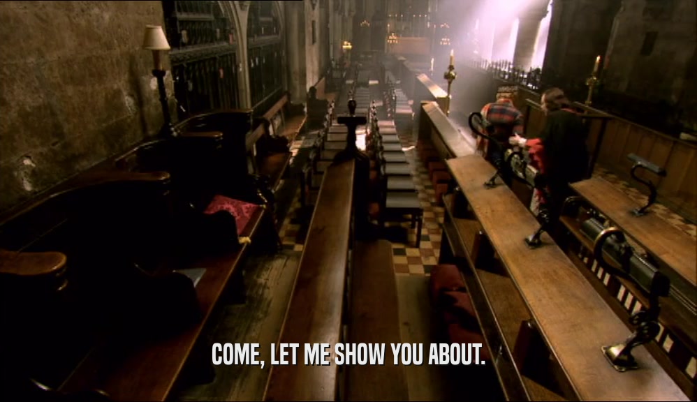 COME, LET ME SHOW YOU ABOUT.  