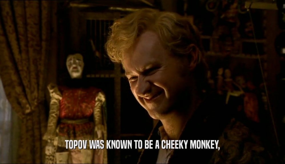TOPOV WAS KNOWN TO BE A CHEEKY MONKEY,
  