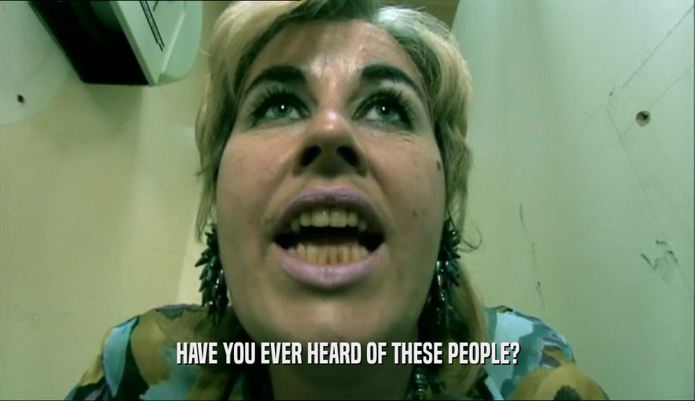 HAVE YOU EVER HEARD OF THESE PEOPLE?  