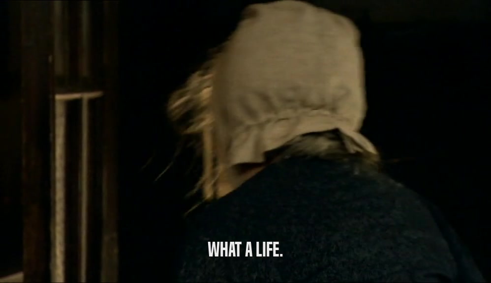 WHAT A LIFE.  