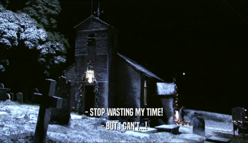 - STOP WASTING MY TIME! - BUT I CAN'T...! 