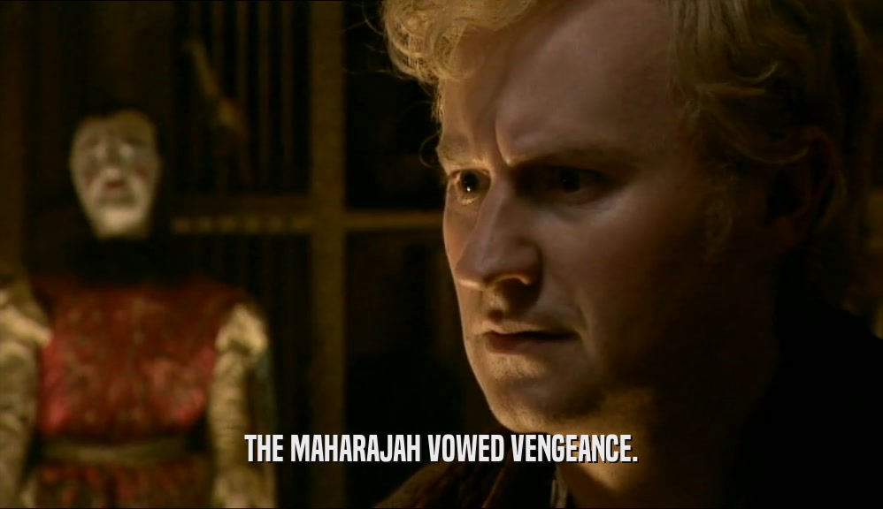 THE MAHARAJAH VOWED VENGEANCE.  