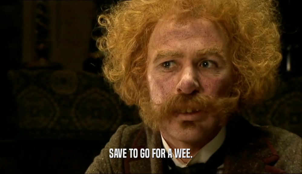 SAVE TO GO FOR A WEE.  