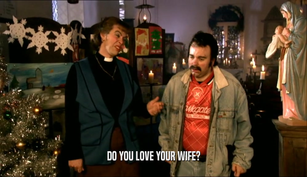 DO YOU LOVE YOUR WIFE?  