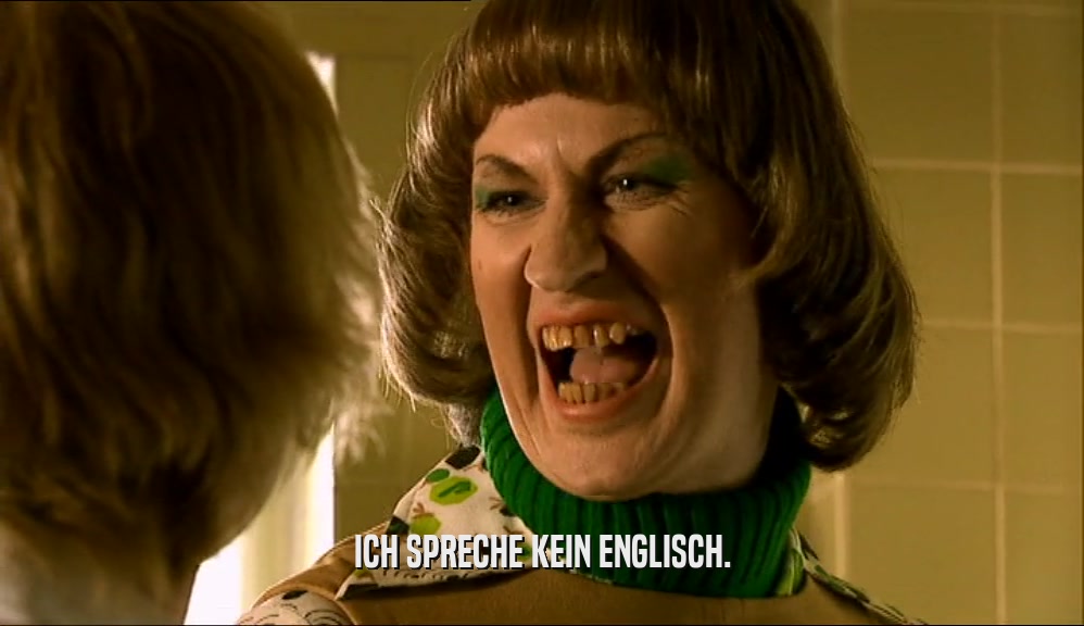 ICH SPRECHE KEIN ENGLISCH.  